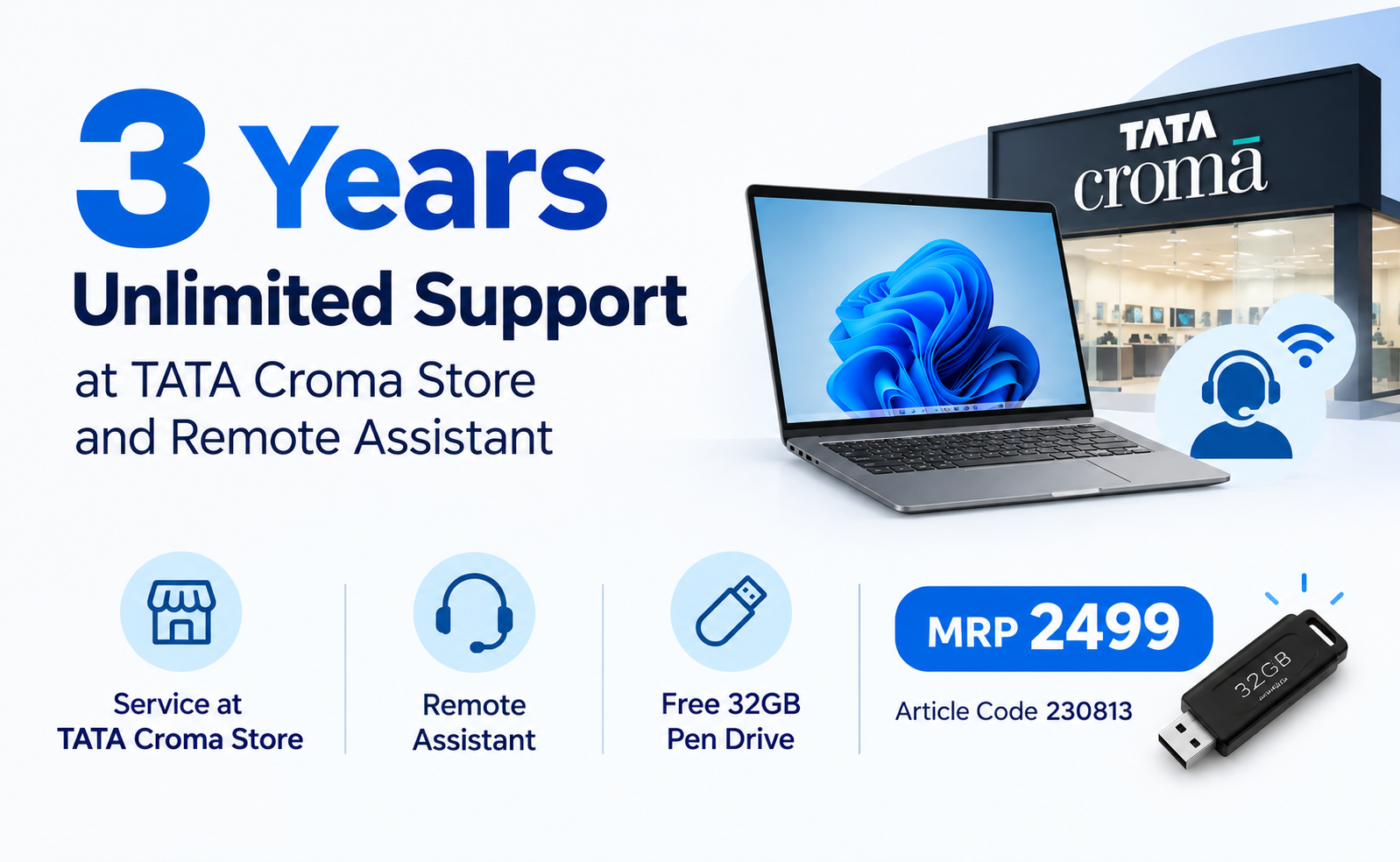  3 Years Unlimited Support at TATA Croma Store and Remote Assistant | Free 32GB Pen drive | MRP 2499 | Article Code 230813 
